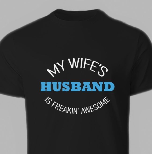 Novelty Husband t shirt, unisex T-shirts, Sarcastic t shirt, anniversary t shirt