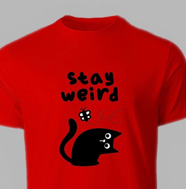 Novelty Stay Weird unisex T-shirts, Sarcastic t shirt