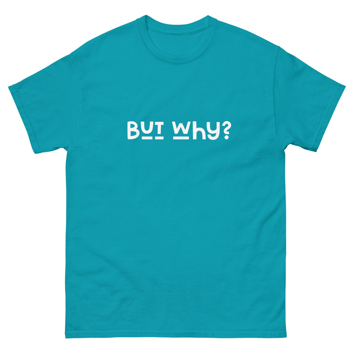 But Why? Unisex classic tee