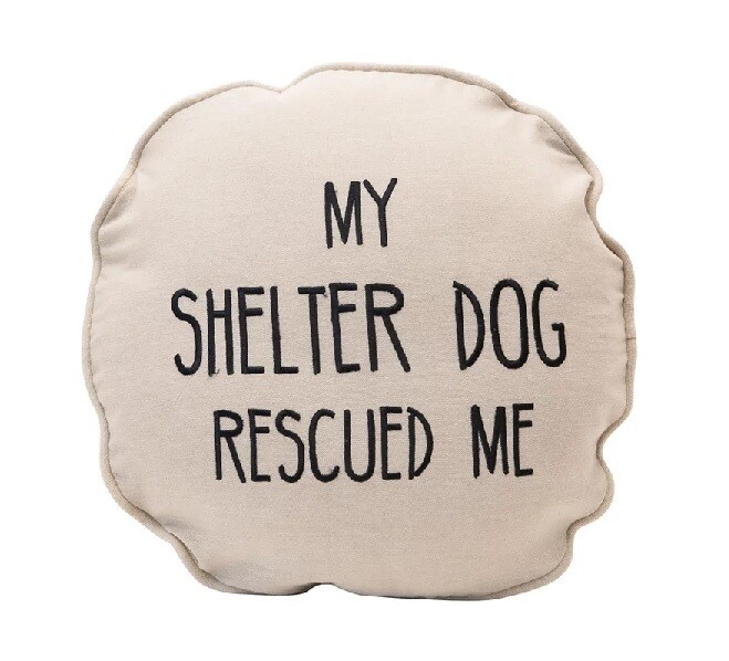 Pillow - My Shelter Dog Rescued Me - Round
