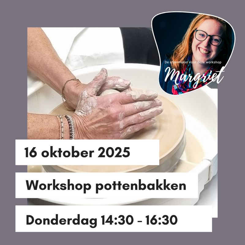 Workshop pottenbakken Donderdag 16 oktober 14:30 - 16:30 uur