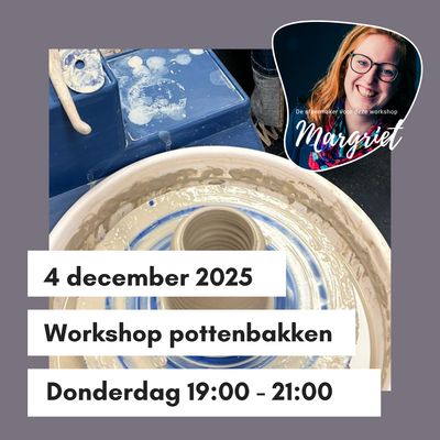 Workshop pottenbakken Donderdag 4 december 19:00 - 21:00 uur