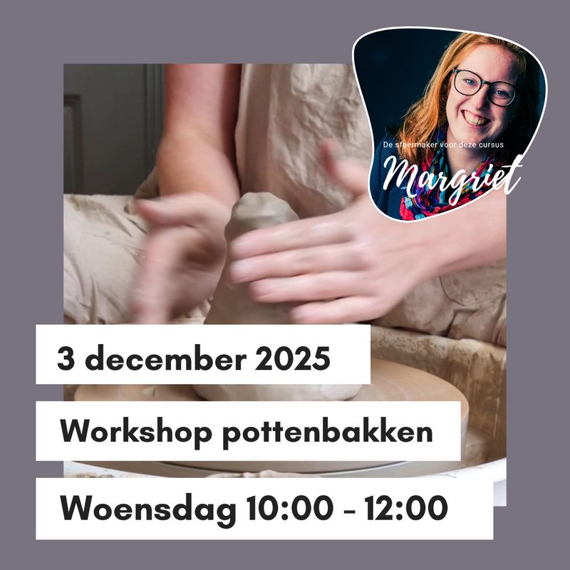 Workshop pottenbakken Woensdag 3 december 10:00 - 12:00 uur