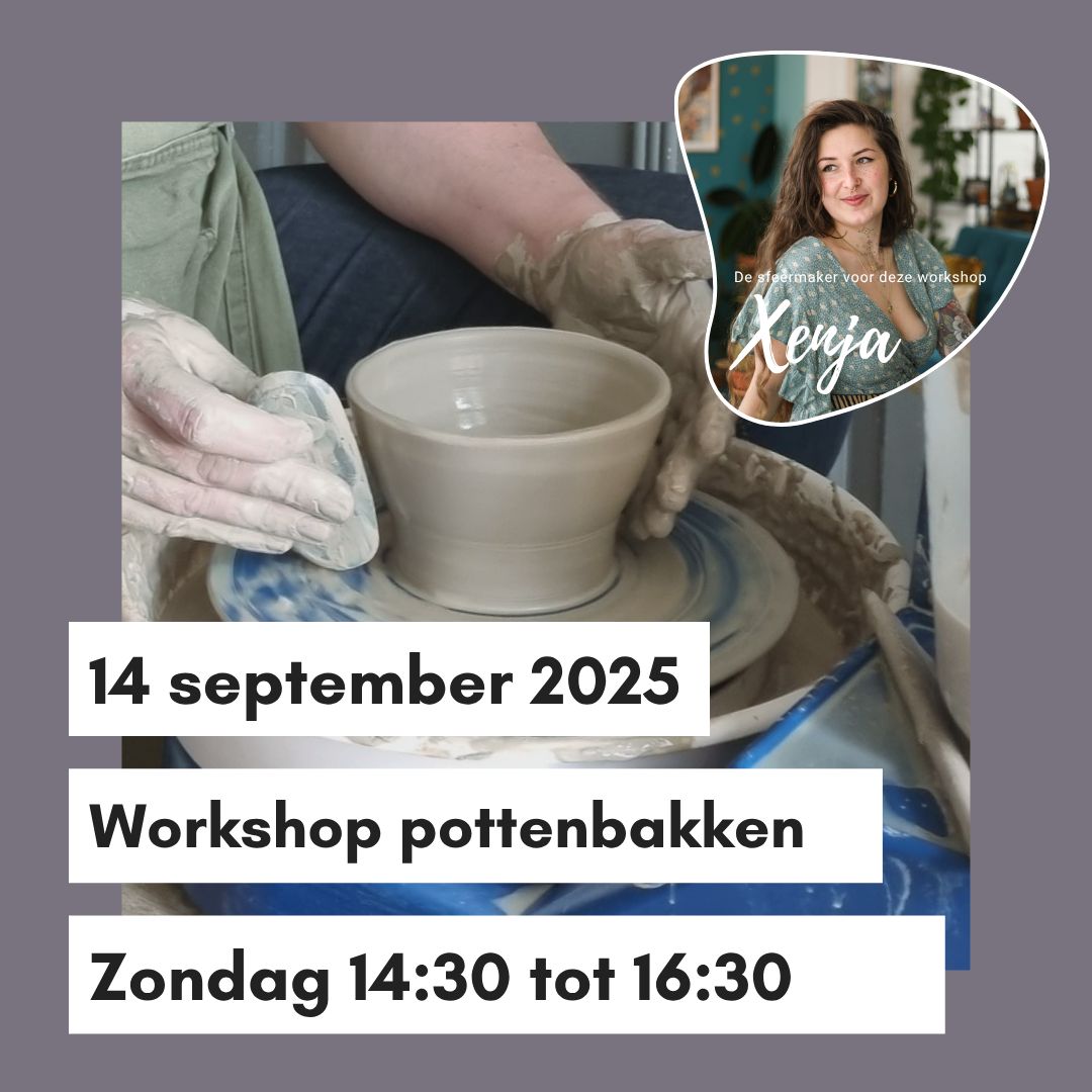 Workshop pottenbakken met Xenja Zondag 14 september 14:30 - 16:30 uur