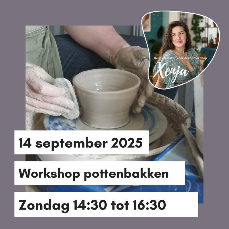 Workshop pottenbakken met Xenja Zondag 14 september 14:30 - 16:30 uur