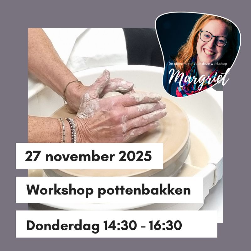 Workshop pottenbakken Donderdag 27 november 14:30 - 16:30 uur