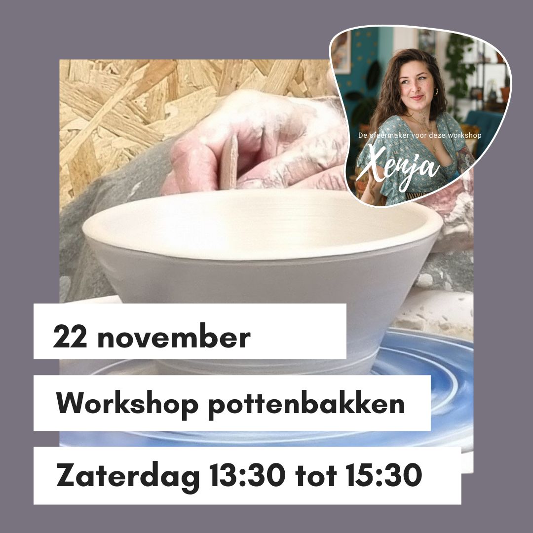 Workshop pottenbakken met Xenja zaterdag 22 november 13:30 - 15:30