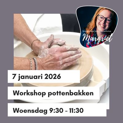 Workshop pottenbakken donderdag 7 januari 9:30 - 11:30 uur Workshop pottenbakken donderdag 7 januari 9:30 - 11:30 uur