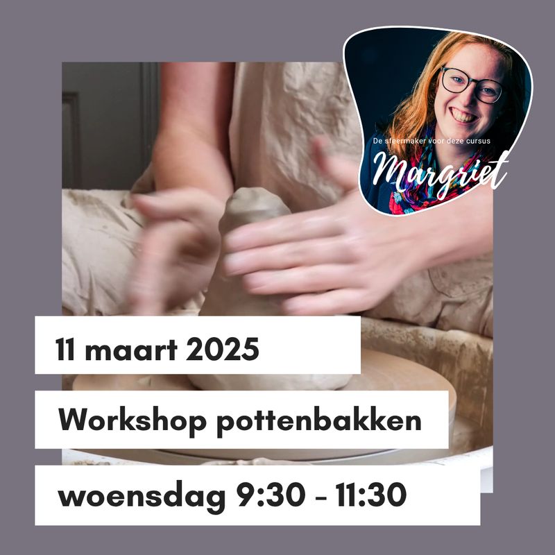 Workshop pottenbakken donderdag 11 maart 9:30 - 11:30 uur Workshop pottenbakken donderdag 11 maart 9:30 - 11:30 uur