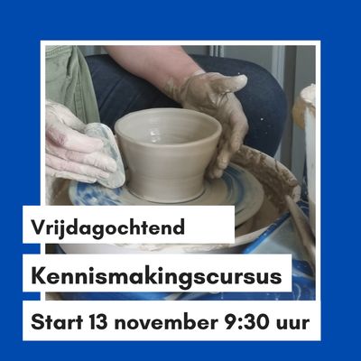 Cursus pottenbakken vrijdagochtend in november Cursus pottenbakken vrijdagochtend in november