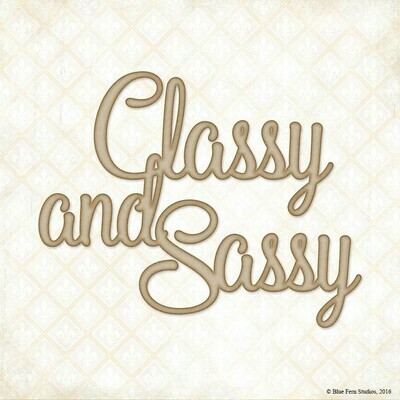 Classy and Sassy Chipboard