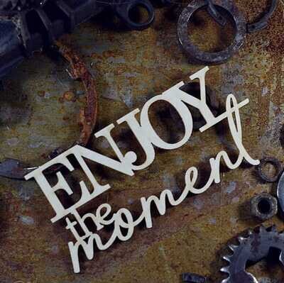 Enjoy the Moment Chipboard