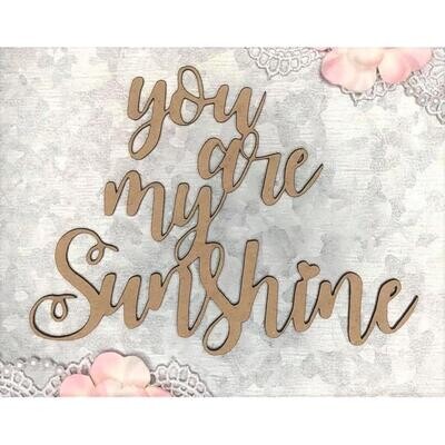 You Are My Sunshine Chipboard
