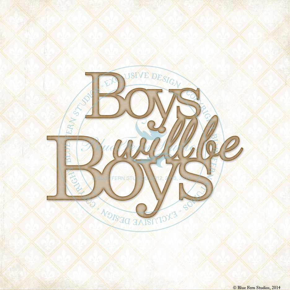 Boys Will Be Boys Chipboard