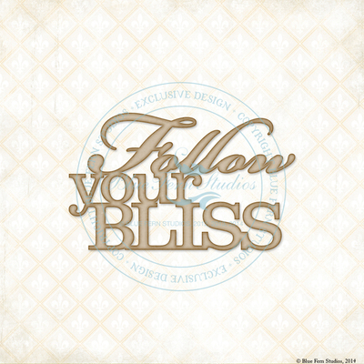 Follow Your Bliss Chipboard