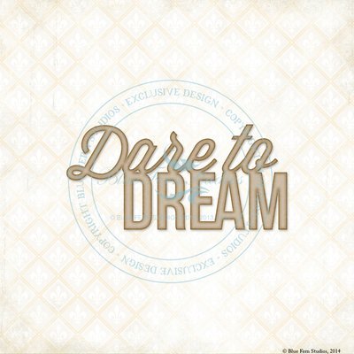 Dare to Dream Chipboard