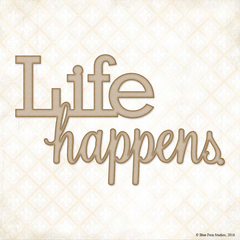Life Happens Chipboard