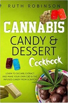 CANNABIS - Candy &amp; Desert Cookbook