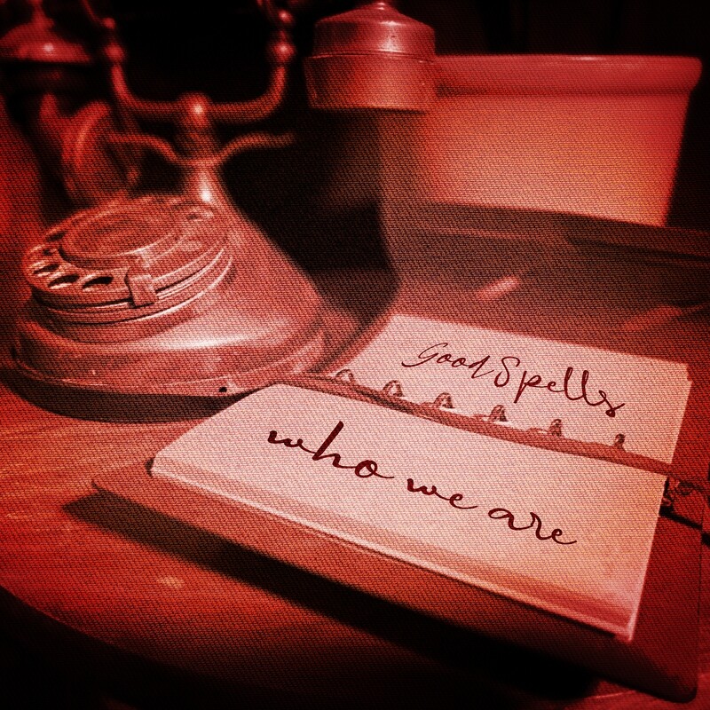 GOOD SPELLS - 'WHO WE ARE'