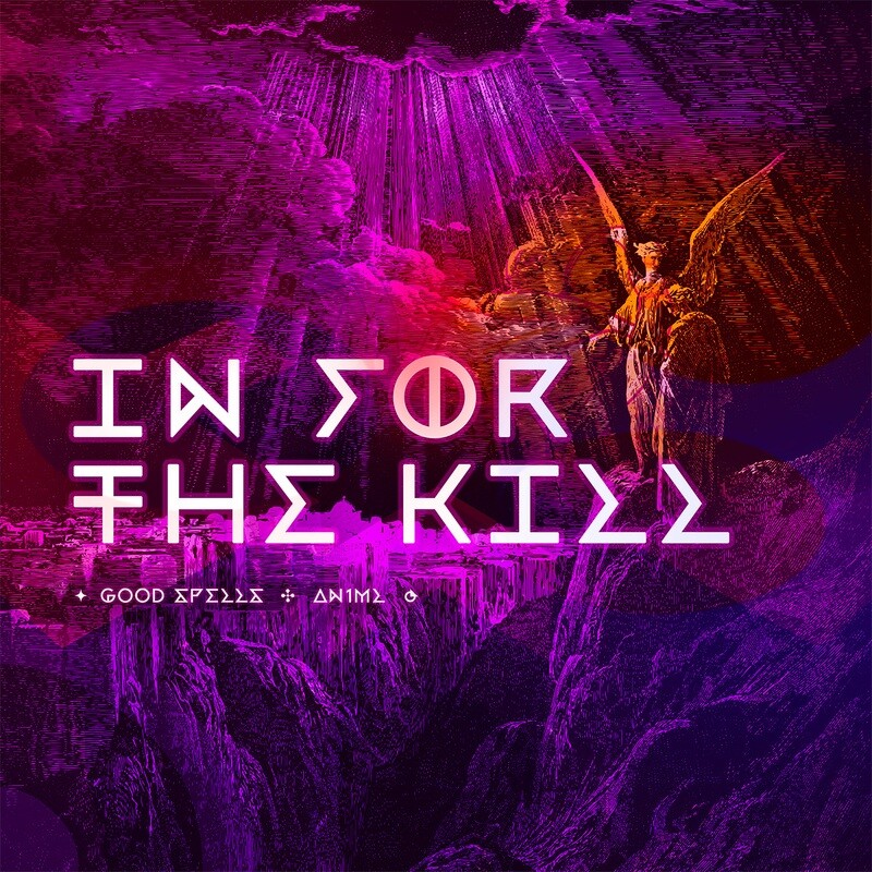 GOOD SPELLS - 'IN FOR THE KILL' (FEAT. AN1ML)