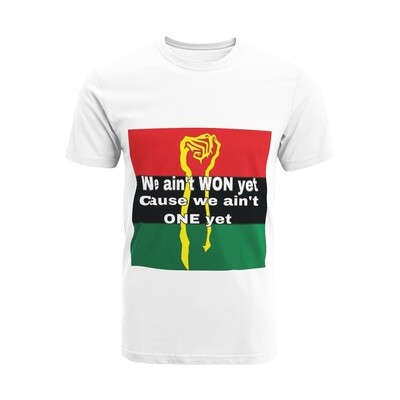 &quot;We ain&#39;t WON yet cause we ain&#39;t ONE yet&quot; Short Sleeve T-Shirt