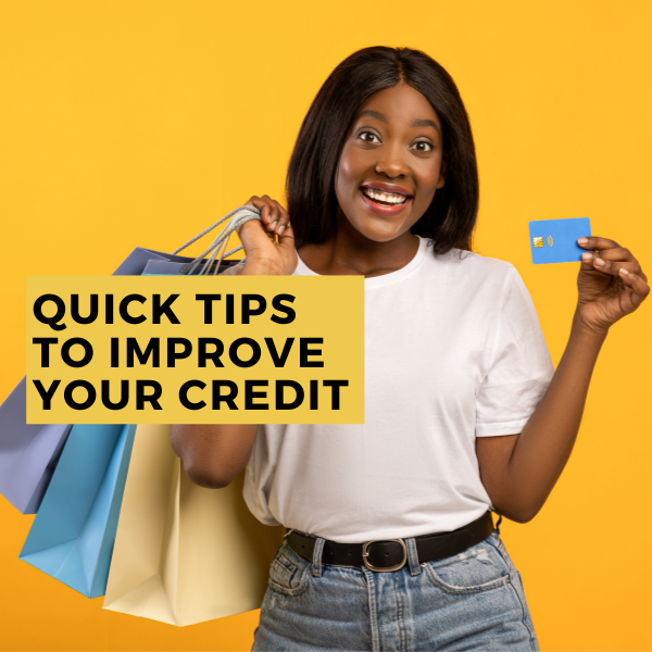 Quick Tips To Improve Your Credit