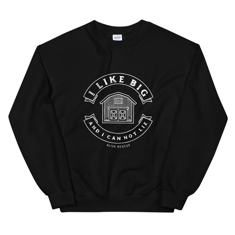 &quot;I Like Big Barn and I Can Not Lie&quot; Unisex Sweatshirt
