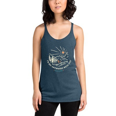 "I'd Go Anywhere With You"  Women's Racerback Tank