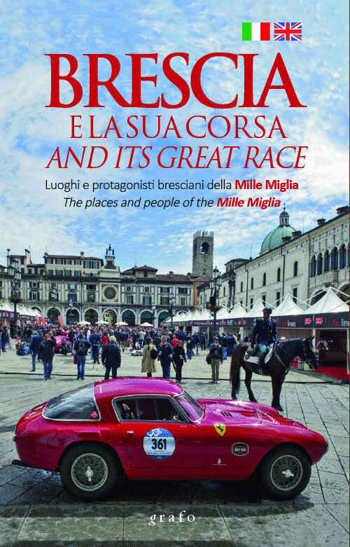 BRESCIA E LA SUA CORSA / BRESCIA AND ITS GREAT RACE