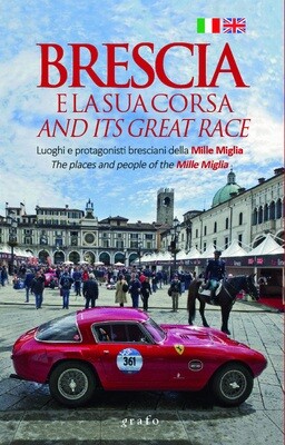 BRESCIA E LA SUA CORSA / BRESCIA AND ITS GREAT RACE