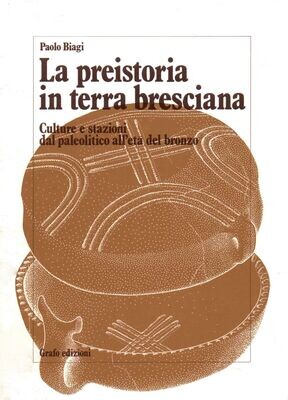 PREISTORIA IN TERRA BRESCIANA