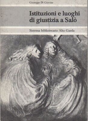 ISTITUZIONI E LUOGHI DI GIUSTIZIA A SALÒ