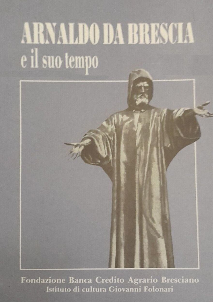 ARNALDO DA BRESCIA E IL SUO TEMPO