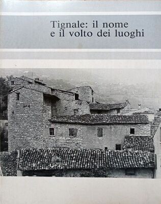 TIGNALE: IL NOME E IL VOLTO DEI LUOGHI