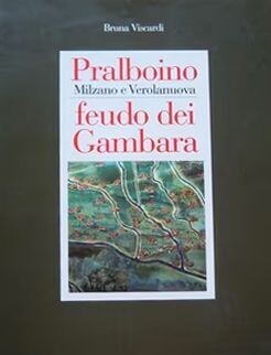 PRALBOINO MILZANO E VEROLANUOVA FEUDO DEI GAMBARA