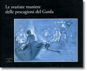LE SVARIATE MANIERE DELLE PESCAGIONI DEL GARDA