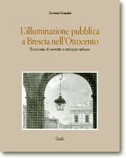 L’ILLUMINAZIONE PUBBLICA A BRESCIA NEL XIX SECOLO