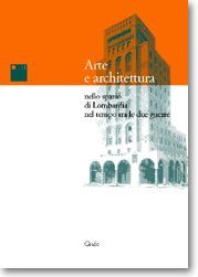 ARTE E ARCHITETTURA NELLO SPAZIO DI LOMBARDIA NEL TEMPO TRA LE DUE GUERRE