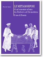 LE METAMORFOSI DI UN’ECONOMIA URBANA TRA MEDIOEVO ED ETÀ MODERNA