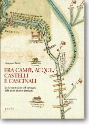 FRA CAMPI, ACQUE, CASTELLI E CASCINALI
