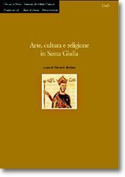 ARTE, CULTURA E RELIGIONE IN SANTA GIULIA