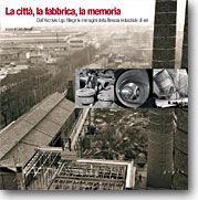 LA CITTÀ, LA FABBRICA, LA MEMORIA