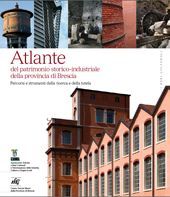 ATLANTE DEL PATRIMONIO STORICO-INDUSTRIALE DELLA PROVINCIA DI BRESCIA