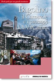 BAGOLINO, IL CARNEVALE E I PAESAGGI DELLA VAL CAFFARO