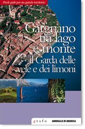 GARGNANO TRA LAGO E MONTE. IL GARDA DELLE VELE E DEI LIMONI