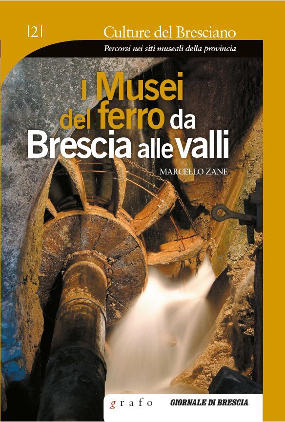 CULTURE DEL BRESCIANO - I MUSEI DEL FERRO DA BRESCIA ALLE VALLI