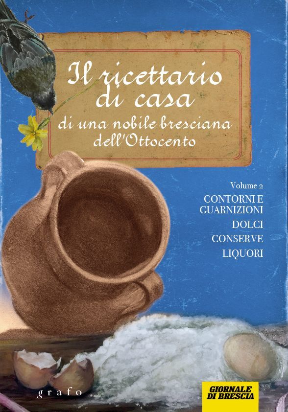 IL RICETTARIO DI CASA DI UNA NOBILE BRESCIANA DELL'800 - vol. 2