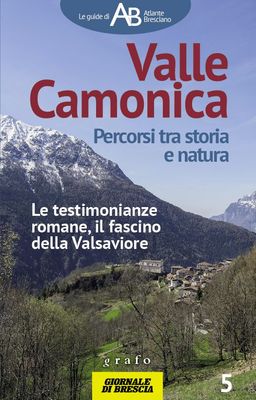 VALLE CAMONICA. PERCORSI TRA STORIA E NATURA