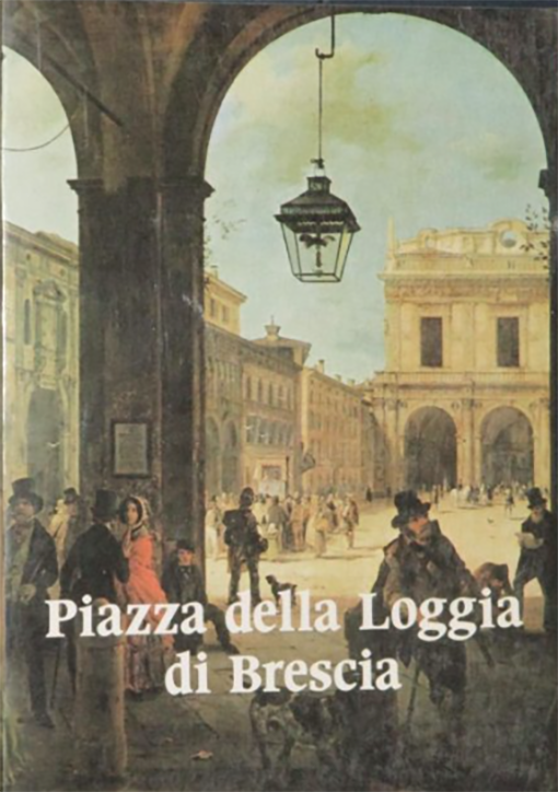 PIAZZA DELLA LOGGIA DI BRESCIA