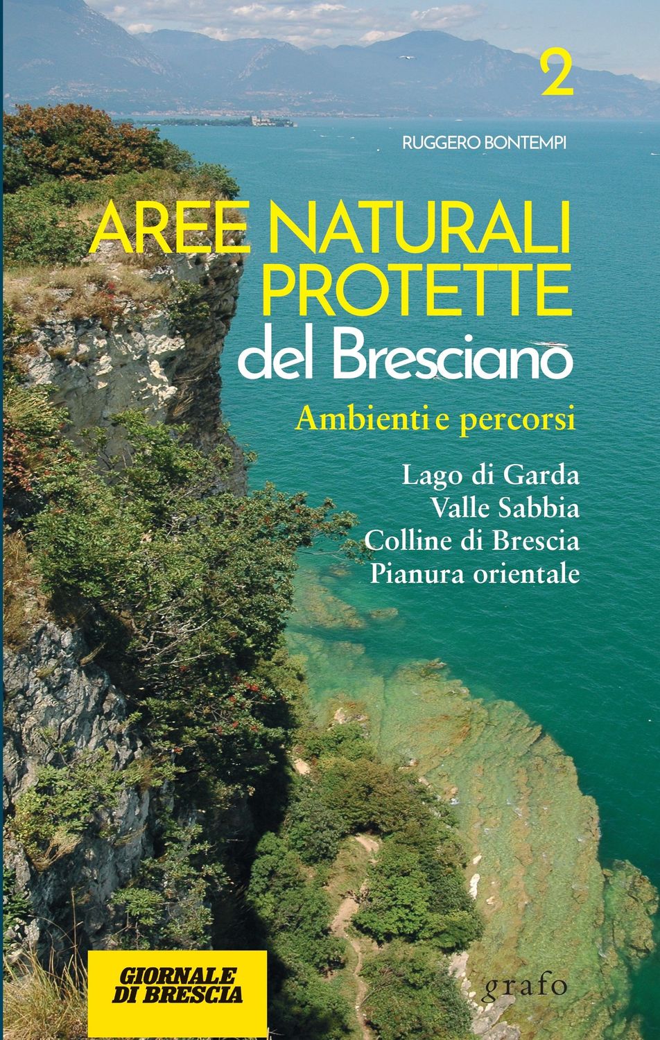 AREE NATURALI PROTETTE DEL BRESCIANO AREE NATURALI PROTETTE DEL BRESCIANO